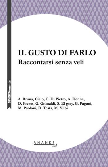 Il gusto di farlo. Raccontarsi senza veli  - Libro Ananke Lab 2015, DIVERSAmente | Libraccio.it