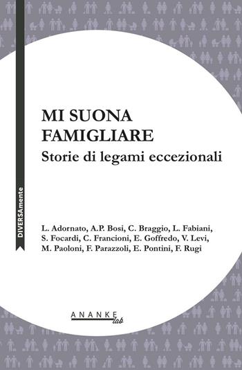 Mi suona famigliare. Storie di legami eccezionali  - Libro Ananke Lab 2016, DIVERSAmente | Libraccio.it