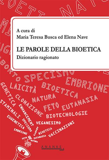 Le parole della bioetica. Dizionario ragionato  - Libro Ananke Lab 2017, Bioetica | Libraccio.it