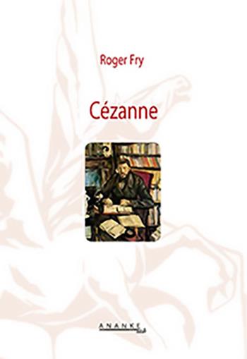 Cézanne - Roger Fry - Libro Ananke Lab 2009, Filosofia | Libraccio.it