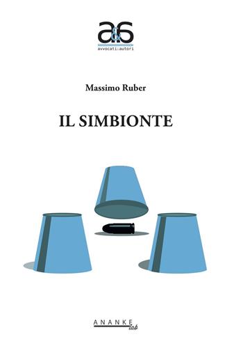 Il simbionte - Massimo Ruber - Libro Ananke Lab 2017, Avvocati & autori | Libraccio.it
