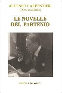 Le novelle del partenio. Don Ramiro - Alfonso Carpentieri - Libro Edizioni Il Papavero 2014 | Libraccio.it