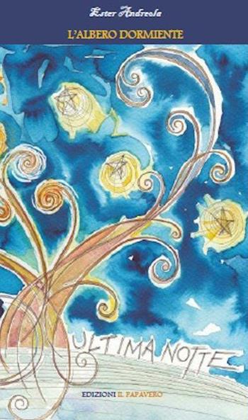 L'albero dormiente - Ester Andreola - Libro Edizioni Il Papavero 2015 | Libraccio.it