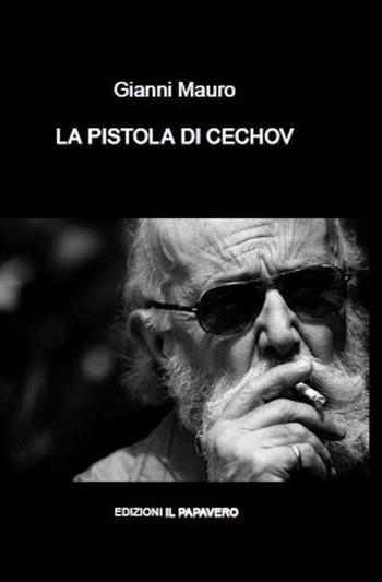 La pistola di Cechov - Gianni Mauro - Libro Edizioni Il Papavero 2015 | Libraccio.it