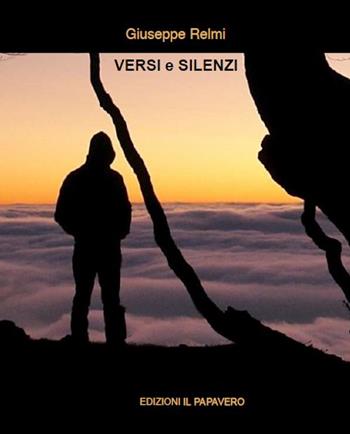 Versi e silenzi - Giuseppe Relmi - Libro Edizioni Il Papavero 2015 | Libraccio.it