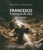 Francesco esempio di vita. La superbia