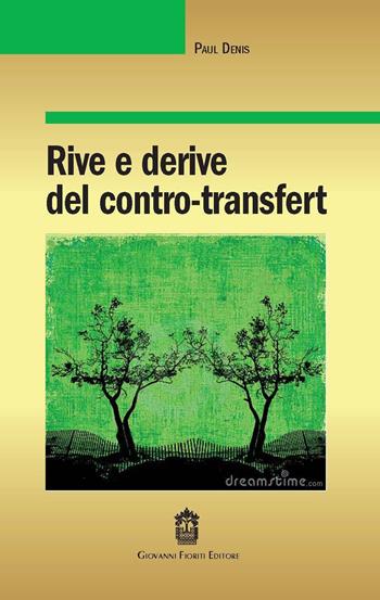 Rive e derive del contro-transfert - Paul Denis - Libro Giovanni Fioriti Editore 2016 | Libraccio.it