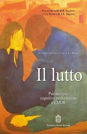 Il lutto. Psicoterapia cognitivo-evoluzionista e EMDR