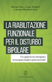 La riabilitazione funzionale per il disturbo bipolare. Un approccio integrato neuropsicologico-psicosociale