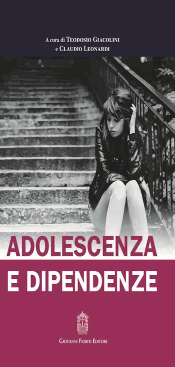 Adolescenza e dipendenze  - Libro Giovanni Fioriti Editore 2016, Psicologia e Psicologia Clinica | Libraccio.it