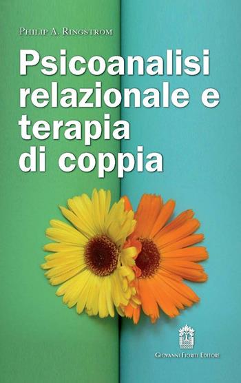 Psicoanalisi relazionale e terapia di coppia - Philip A. Ringstrom - Libro Giovanni Fioriti Editore 2017, Psicoanalisi | Libraccio.it