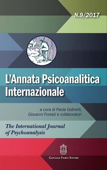 L' annata psicoanalitica internazionale. The international journal of psychoanalysis (2017). Vol. 9  - Libro Giovanni Fioriti Editore 2017, Psicoanalisi | Libraccio.it
