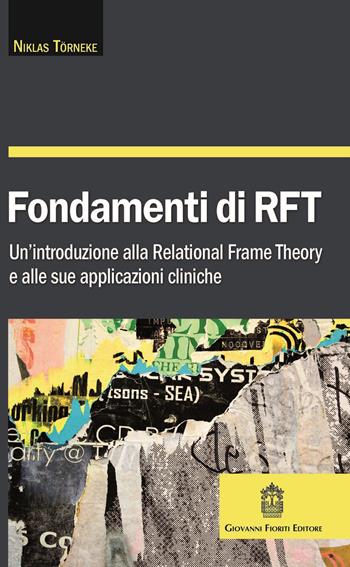 Fondamenti di RFT. Un'introduzione alla Relational Frame Theory e alle sue applicazioni cliniche - Niklas Törneke - Libro Giovanni Fioriti Editore 2017, Cognitivismo clinico | Libraccio.it