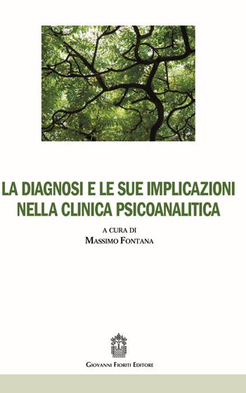 La diagnosi e le sue implicazioni nella clinica psicoanalitica  - Libro Giovanni Fioriti Editore 2017, Psicopatologia | Libraccio.it