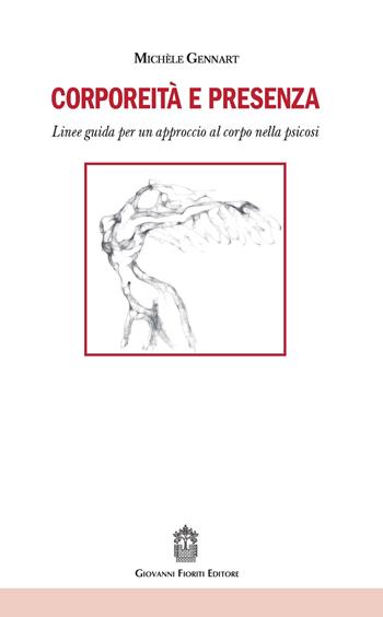 Corporeità e presenza. Linee guida per un approccio al corpo nella psicosi - Michèle Gennart - Libro Giovanni Fioriti Editore 2017 | Libraccio.it