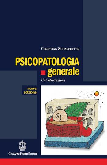 Psicopatologia generale - Christian Scharfetter - Libro Giovanni Fioriti Editore 2018, Psicopatologia | Libraccio.it