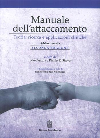 Manuale dell'attaccamento. Teoria, ricerca e applicazioni cliniche. Addendum alla seconda edizione - Jude Cassidy, Philip R. Shaver - Libro Giovanni Fioriti Editore 2018 | Libraccio.it