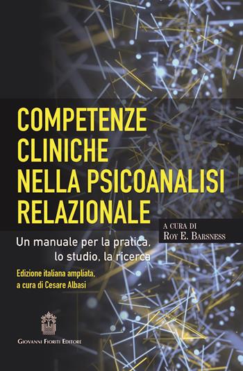 Competenze cliniche nella psicoanalisi relazionale  - Libro Giovanni Fioriti Editore 2018, Psicoanalisi | Libraccio.it