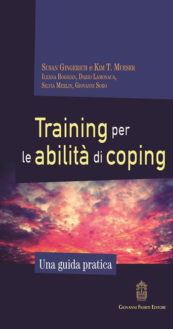 Training per le abilità di coping. Una guida pratica - Susan Gingerich, Kim T. Mueser - Libro Giovanni Fioriti Editore 2019, Psichiatria | Libraccio.it