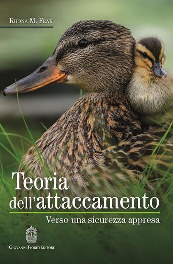 Teoria dell'attaccamento. Verso una sicurezza appresa - Rhona M. Fear - Libro Giovanni Fioriti Editore 2019, Psicologia e Psicologia Clinica | Libraccio.it