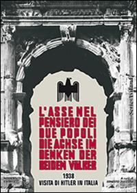 L'asse nel pensiero dei due popoli. 1938 visita di Hitler in Italia. Ediz. italiana e tedesca - Paolo Orano - Libro NovAntico 2015 | Libraccio.it