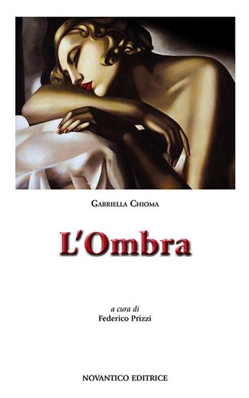 L'ombra - Gabriella Chioma - Libro NovAntico 2015 | Libraccio.it