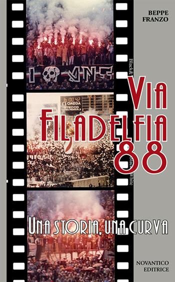 Via Filadelfia 88. Una storia, una curva - Beppe Franzo - Libro NovAntico 2011 | Libraccio.it