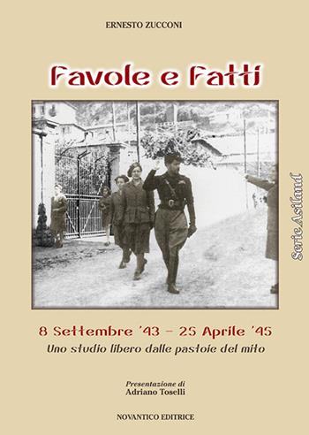 Favole e fatti. 8 settembre '43-25 aprile '45 - Ernesto Zucconi - Libro NovAntico 2016 | Libraccio.it
