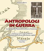 Antropologi in guerra. La spedizione nazionalsocialista in Amazzonia