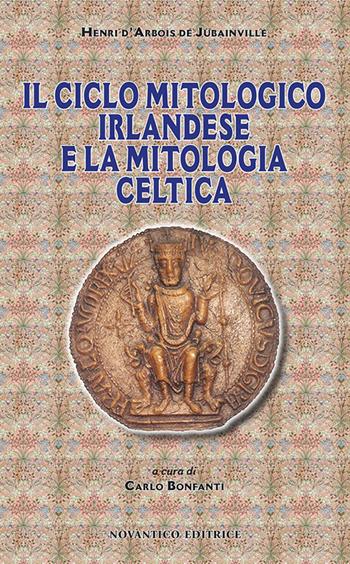 Il ciclo mitologico irlandese e la mitologia celtica - Marie Henri D'Arbois De Jubainville - Libro NovAntico 2017 | Libraccio.it
