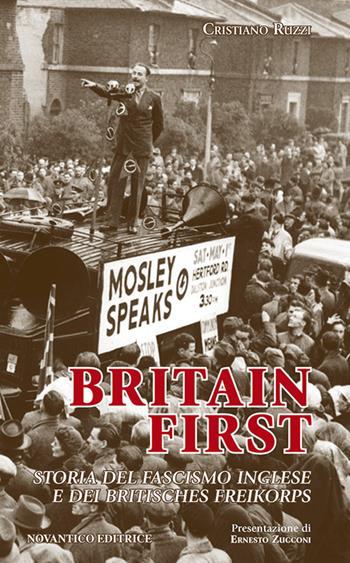 Britain first. Storia del fascismo inglese e dei «britisches freikorps» - Cristiano Ruzzi - Libro NovAntico 2017 | Libraccio.it