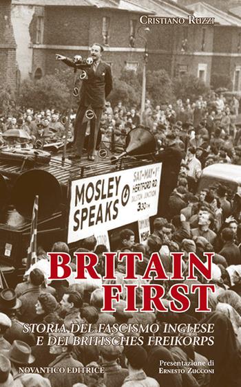 Britain first. Storia del fascismo inglese e dei «britisches freikorps» - Cristiano Ruzzi - Libro NovAntico 2017 | Libraccio.it