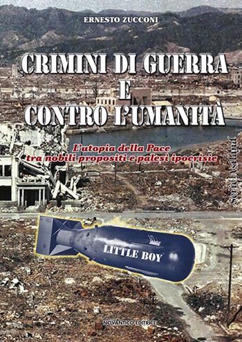 Crimini di guerra e contro l’umanità. L’utopia della pace tra nobili propositi e palesi ipocrisie - Ernesto Zucconi - Libro NovAntico 2017 | Libraccio.it