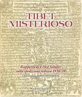 Tibet misterioso. Rapporto di Ernst Schäfer sulla spedizione tedesca 1938/39