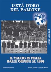 L' età d'oro del pallone. Il calcio in italia dalle origini al 1950