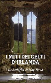 I miti celti d'Irlanda. La battaglia di Mag Tured