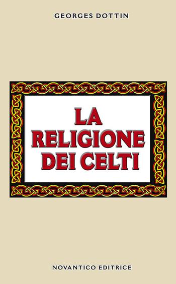 La religione dei celti - Georges Dottin - Libro NovAntico 2013 | Libraccio.it