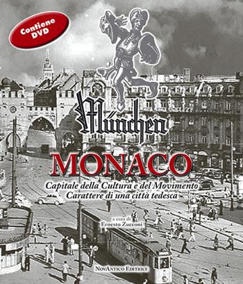 München-Monaco. Capitale della cultura e del movimento. Carattere di una città tedesca. Con DVD-ROM  - Libro NovAntico 2018 | Libraccio.it