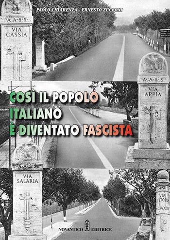 Così il popolo italiano è diventato fascista. Nuova ediz. - Paolo Chiarenza, Ernesto Zucconi - Libro NovAntico 2020 | Libraccio.it