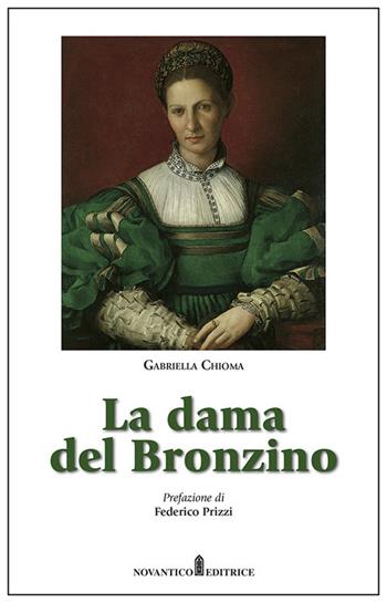 La dama del Bronzino - Gabriella Chioma - Libro NovAntico 2021 | Libraccio.it