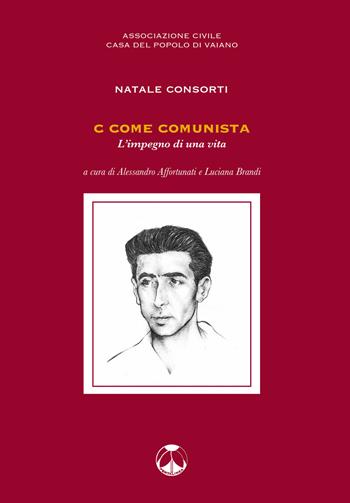 C come comunista. L'impegno di una vita - Natale Consorti - Libro Pentalinea 2017, Ricerche e documenti | Libraccio.it