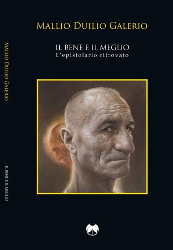 Il bene e il meglio. L'epistolario ritrovato. Ediz. italiana e latina - Mallio Duilio Galerio - Libro Pentalinea 2018 | Libraccio.it
