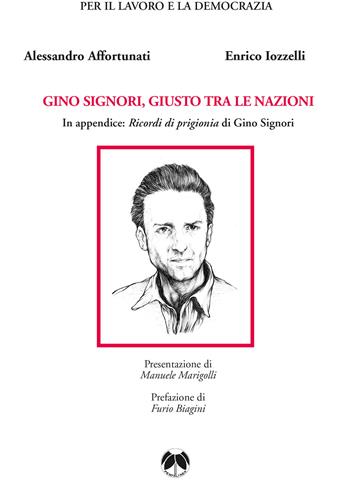 Gino Signori, Giusto tra le Nazioni - Alessandro Affortunati, Enrico Iozzelli - Libro Pentalinea 2018 | Libraccio.it