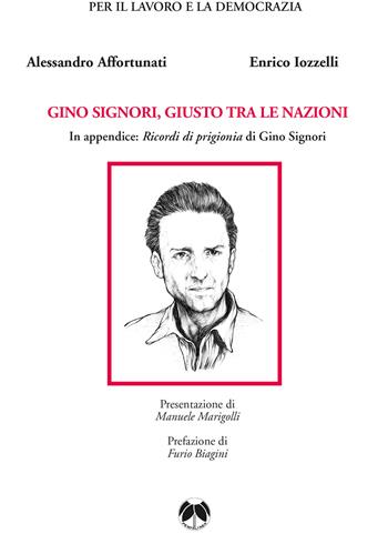 Gino Signori, Giusto tra le Nazioni - Alessandro Affortunati, Enrico Iozzelli - Libro Pentalinea 2018 | Libraccio.it