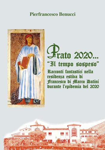 Prato 2020... «Il tempo sospeso» - Pierfrancesco Benucci - Libro Pentalinea 2020, I racconti fantastici | Libraccio.it