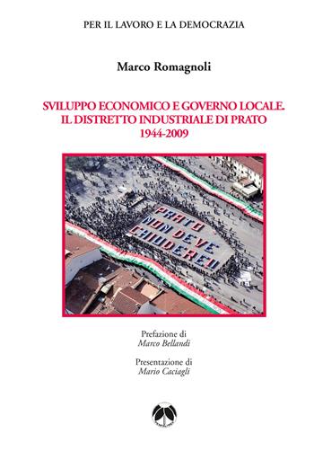 Sviluppo economico e governo locale. Il distretto industriale di Prato 1944-2009 - Marco Romagnoli - Libro Pentalinea 2020, Ricerche storiche e sociali | Libraccio.it