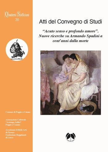 «Acuto senso e profondo amore». Nuove ricerche su Armando Spadini a cent’anni dalla morte  - Libro Pentalinea 2026, Quaderni sofficiani | Libraccio.it