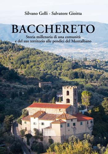 Bacchereto. Storia millenaria di una comunità e del suo territorio alle pendici del Montalbano. Ediz. illustrata - Silvano Gelli, Salvatore Gioitta - Libro Pentalinea 2024 | Libraccio.it