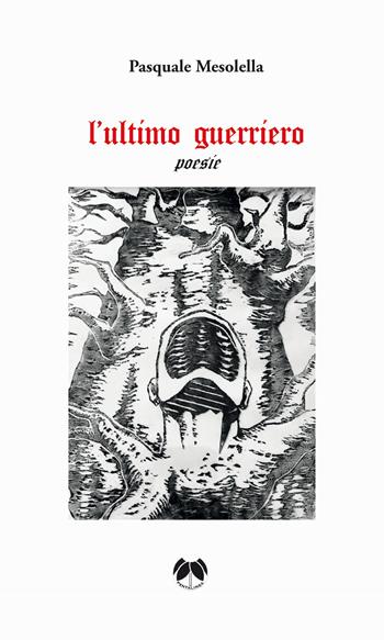 L'ultimo guerriero - Pasquale Mesolella - Libro Pentalinea 2025 | Libraccio.it