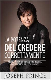 La potenza del credere correttamente - Joseph Prince - Libro Eternity 2014 | Libraccio.it